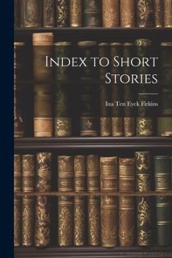 Index to Short Stories - Eyck Firkins, Ina Ten