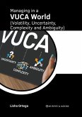 Managing in a Vuca World (Volatility, Uncertainty, Complexity and Ambiguity)