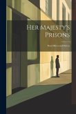 Her Majesty's Prisons: Their Effects and Defects