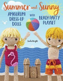 Summer and Sunny Amigurumi Dress-Up Dolls with Beach Party Playset - Wright, Linda