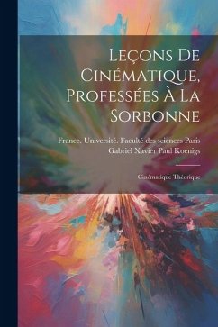 Leçons de cinématique, professées à la Sorbonne; cinématique théorique - Koenigs, Gabriel Xavier Paul