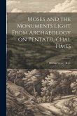 Moses and the Monuments Light From Archaeology on Pentateuchal Times