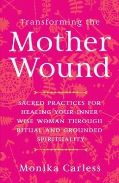 Transforming the Mother Wound - Carless, Monika