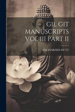 Gil Git Manuscripts Vol III Part II - Dutt, Nalinaksha