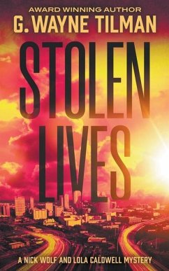 Stolen Lives: A Nick Wolf and Lola Caldwell Mystery - Tilman, G. Wayne