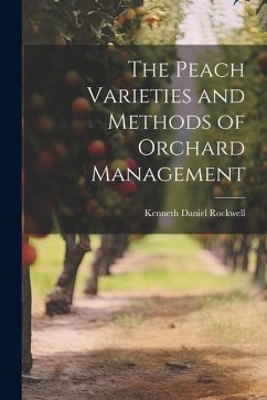 The Peach Varieties and Methods of Orchard Management - Rockwell, Kenneth Daniel