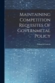 Maintaining Competition Requisites Of Governmetal Policy Maintaining Competition Requisites Of Governmetal Policy