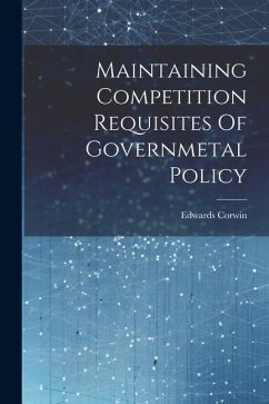 Maintaining Competition Requisites Of Governmetal Policy - Corwin, Edwards