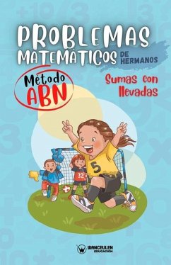 Problemas matemáticos de hermanos. Método ABN. Sumas con llevadas - Edufip, Grupo