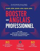 Booster son anglais professionnel: Les clés pour bien communiquer dans toutes les situations pro, à l'écrit comme à l'oral