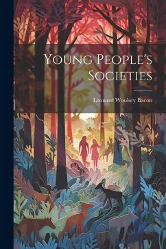 Young People's Societies - Bacon, Leonard Woolsey