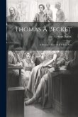 Thomas à Becket: A Dramatic Chronicle in Five Acts