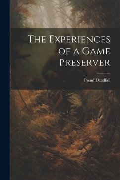 The Experiences of a Game Preserver - Deadfall, Pseud