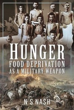Hunger: Food Deprivation as a Military Weapon - Nash, N S