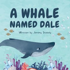 A Whale Named Dale - Stokely, Jeremy