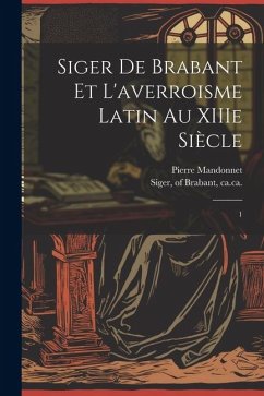 Siger de Brabant et l'averroisme latin au XIIIe siècle: 1 - Mandonnet, Pierre