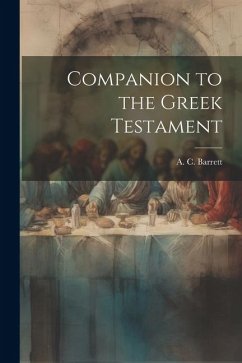 Companion to the Greek Testament - Barrett, A. C.