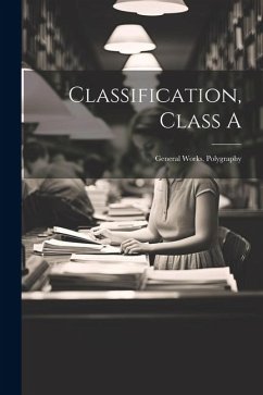 Classification, Class A: General Works, Polygraphy - Anonymous