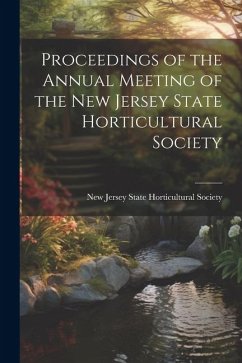 Proceedings of the Annual Meeting of the New Jersey State Horticultural Society - Jersey State Horticultural Society, New