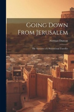 Going Down From Jerusalem: The Narrative of a Sentimental Traveller - Duncan, Norman