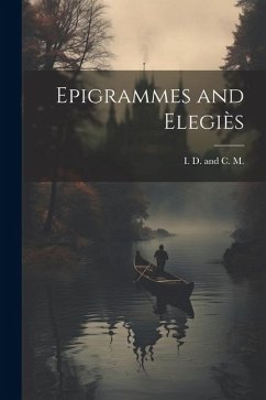 Epigrammes and Elegiès - D. and C. M., I.