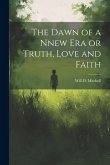 The Dawn of a Nnew Era or Truth, Love and Faith