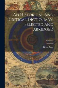 An Historical And Critical Dictionary, Selected And Abridged; Volume 3 - Bayle, Pierre