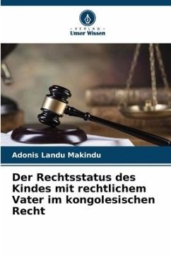 Der Rechtsstatus des Kindes mit rechtlichem Vater im kongolesischen Recht - LANDU MAKINDU, Adonis