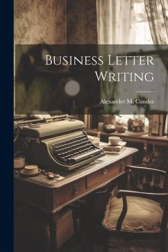 Business Letter Writing - Candee, Alexander M.