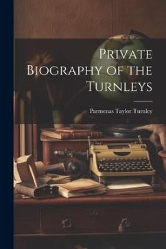 Private Biography of the Turnleys - Turnley, Parmenas Taylor