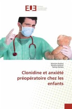 Clonidine et anxiété préopératoire chez les enfants - Keskes, Mariem;Amouri, Nouha;Ketata, Salma