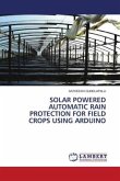 SOLAR POWERED AUTOMATIC RAIN PROTECTION FOR FIELD CROPS USING ARDUINO