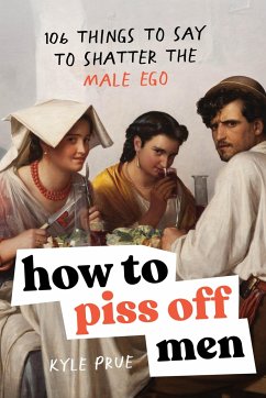 How to Piss Off Men - Prue, Kyle