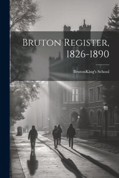 Bruton Register, 1826-1890 - School, Bruton (England ). King's