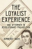 The Loyalist Experience and Aftermath in Revolutionary Philadelphia