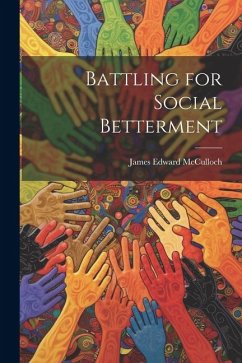 Battling for Social Betterment - Mcculloch, James Edward