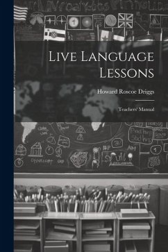 Live Language Lessons: Teachers' Manual - Driggs, Howard Roscoe