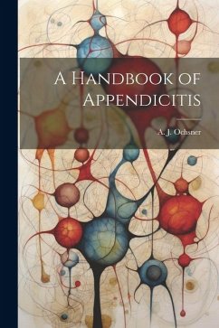 A Handbook of Appendicitis - Ochsner, A. J.