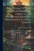 Preliminary Report on the Commercial Fibers of the Philippines. Memoria Preliminar las Fibras Comerc