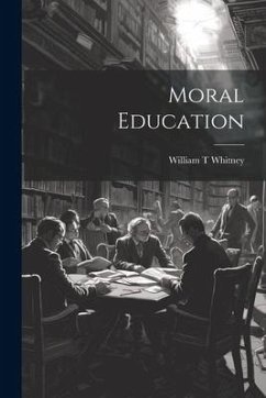 Moral Education - Whitney, William T.