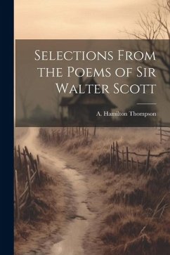 Selections From the Poems of Sir Walter Scott - Thompson, A. Hamilton