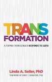 Trans-Formation: A Former Transgender Responds to LGBTQ