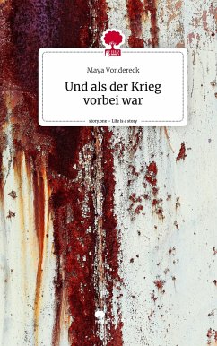 Und als der Krieg vorbei war. Life is a Story - story.one - Vondereck, Maya