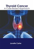 Thyroid Cancer: A Case-Based Approach