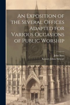 An Exposition of the Several Offices Adapted for Various Occasions of Public Worship - Boys, John; Stewart, Kensey Johns