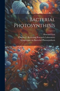 Bacterial Photosynthesis - Photosynthesis, Symposium On Bacterial; Laboratory, Charles F. Kettering Rese; Gest, Howard