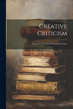 Creative Criticism: Essays on the Unity of Genius and Taste - Anonymous