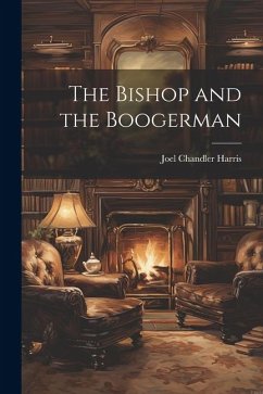 The Bishop and the Boogerman - Harris, Joel Chandler