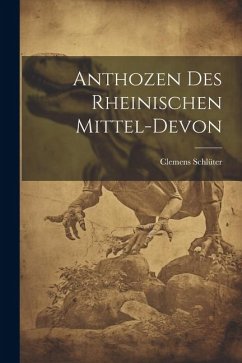 Anthozen des Rheinischen Mittel-Devon - Schlüter, Clemens