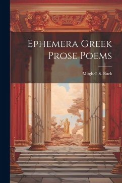 Ephemera Greek Prose Poems - Buck, Mitghell S.